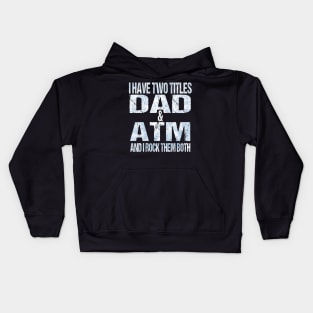 I Have Two Titles Dad & ATM Funny Tie Dye Fathers Day Gift Sarcastic Husband Graphic Tee Mens Novelty Funny, Dad Life, Gift for Daddy, Best Father Kids Hoodie